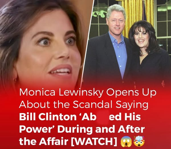 Monica Lewinsky Opens Up About the Scandal Saying Bill Clinton ‘Ab.*s ...